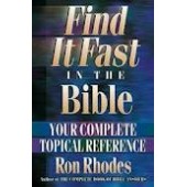 Find It Fast in the Bible: Your Complete Topical Reference by Ron Rhodes 